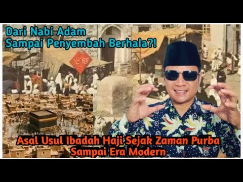Asal Mula Ibadah Haji Sejak Zaman Purba Hingga Zaman Modern| Penyimpangan Haji Era Jahiliyyah!