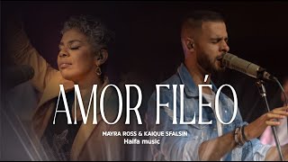 Amor Filéo | Haifa Music, Mayra Ross e Kaique Sfalsin