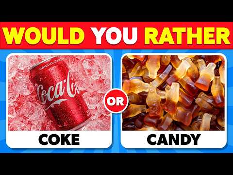 Would You Rather...? Real Food vs Candy Edition 🍓🍬🥤 (Snacks & Junk Food)