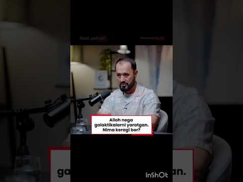 Gallaktika nima uchun yaratilgan?