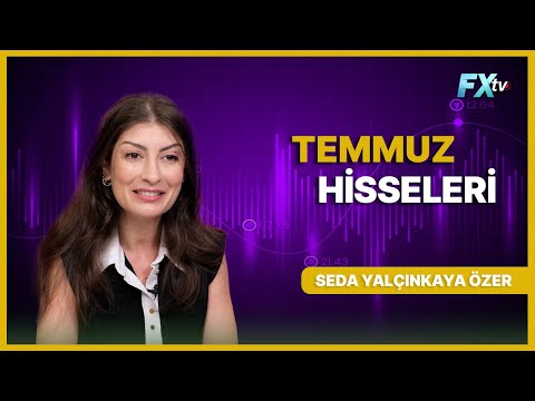 Temmuz Hisseleri | Seda Yalçınkaya Özer