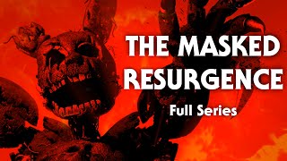 [FNAF] The Masked Resurgence (FULL SERIES) (4K)