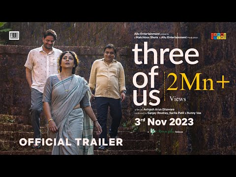 Three Of Us - Official Trailer | Avinash Arun, Shefali Shah, Jaideep Ahlawat &amp; Swanand Kirkire