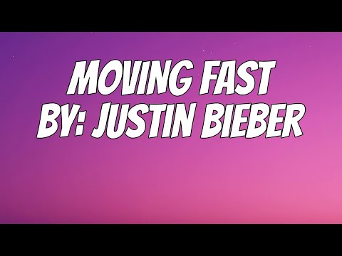 Justin Bieber - MOVING FAST (Lyrics)
