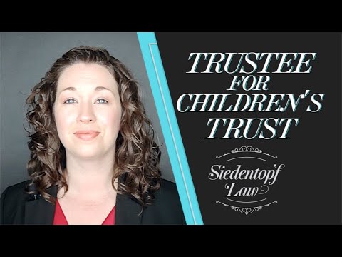Choosing a Trustee for your Children’s Trust
