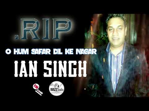 R.I.P Ian Singh - O Hum Safar Dil Ke Nagar  - Bollywood Remix