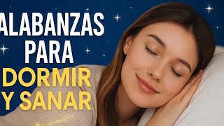 ✨ ALABANZAS PARA DORMIR Y SANAR 😴💖  Música CRISTIANA Que Trae PAZ & Tranquilidad ✝️🌙