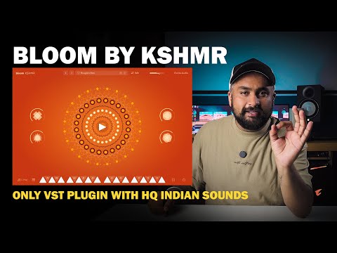 Finally a plugin with Indian sounds - Bloom by KSHMR Review