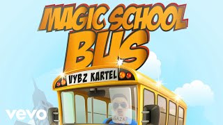 Vybz Kartel - Magic School Bus (Official Audio)