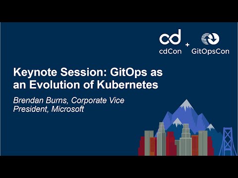 Keynote Session: GitOps as an Evolution of Kubernetes, Brendan Burns