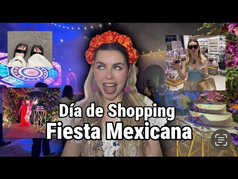 Día de shopping + Fiesta Mexicana 🇲🇽