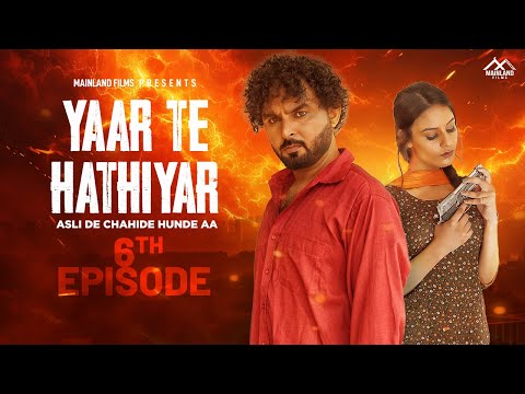 Yaar Te Hathiyar | Punjabi Web Series | Episode 6 | Soni Dhaliwal | Naginder Gakhar | Dilawar Sidhu