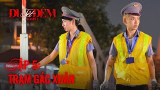 ĐU ĐÊM MÙA 3 Tập 5: TRẠM GÁC XUÂN | Thuỳ Tiên x WEAN bốc trúng “sít rịt” - có một WEAN rất khác?