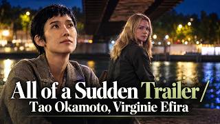 All of a Sudden : Official Trailer / Starring Tao Okamoto, Virginie Efira,