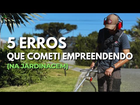 5 Erros Cometidos no Empreendedorismo | Vida de Jardineiro