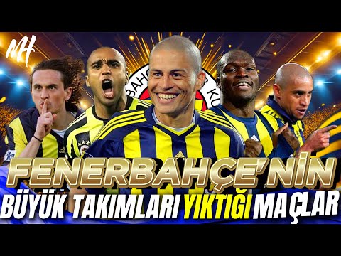 Fenerbahçe'nin Büyük Takımları Yıktığı Maçlar