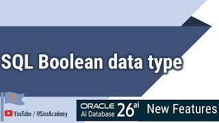 Oracle AI Database 26ai New Features | SQL BOOLEAN Data type support