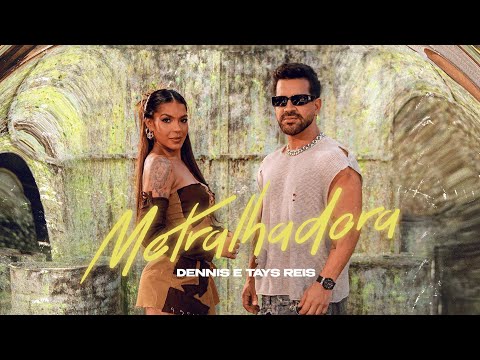 Dennis e Tays Reis - METRALHADORA