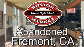 Abandoned Boston Market Restaurant ￼in Fremont, CA 