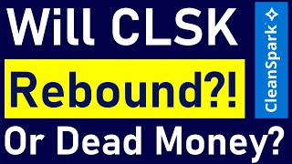 Will CleanSpark Rebound? Is CLSK Just Dead Money Now?