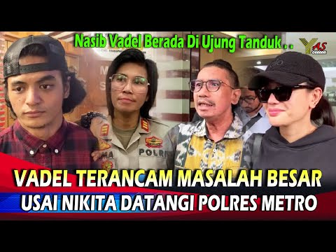 Lolly Ketar Ketir! Vadel Terancam Masalah Besar Usai Nikita Mirzani Datangi Polres Metro Hari ini