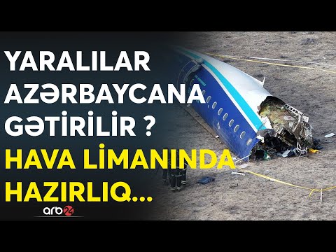 SON DƏQİQƏ! yaralılar Bakıya GƏTİRİLİR? - TƏCİLİ AÇIQLAMA - Hava limanında hazırlıq işləri görülür