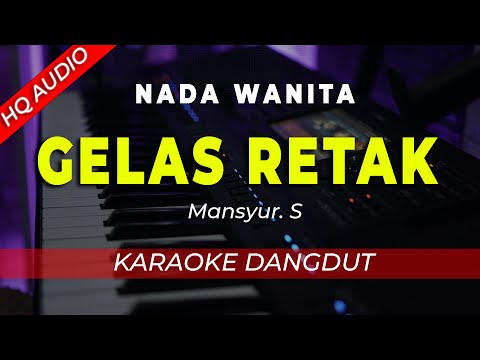 GELAS RETAK || KARAOKE || MASYUR S || DANGDUT || NADA WANITA / CEWEK – HQ AUDIO