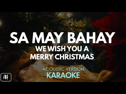 Sa May Bahay/We Wish You A Merry Christmas (Karaoke/Acoustic Version)