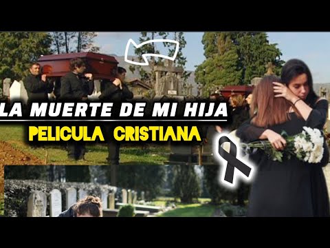 LA MUERTE DE MI HIJA 💔😭 PELÍCULA CRISTIANA COMPLETA EN ESPAÑOL NUEVA 2025