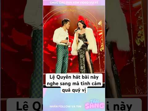 Lệ Quyên hát bài này nghe sang mà tình cảm quá quý vị #sotrs #nhachaymoingay
