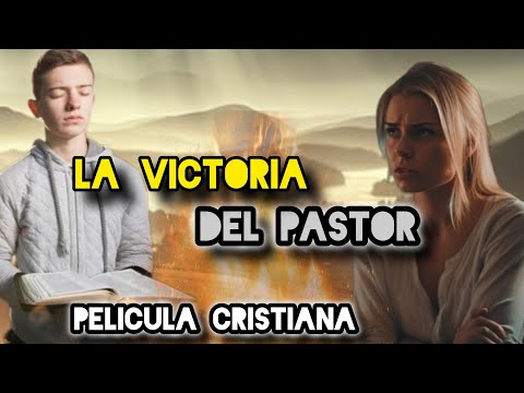 PELÍCULA CRISTIANA LA VICTORIA DEL PASTOR COMPLETA LA MEJOR PELÍCULA 2024