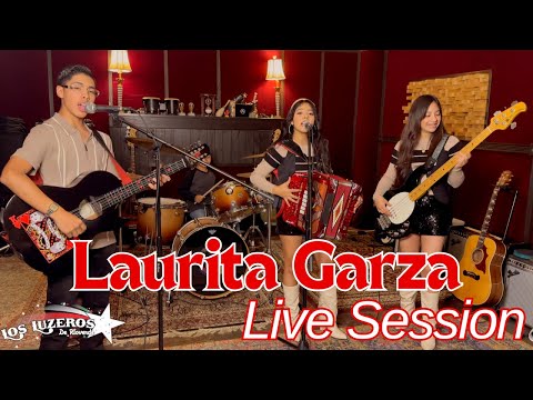 Laurita Garza - (Live Session) Los Luzeros de Rioverde