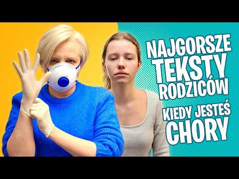 Najgorsze Teksty Rodziców, Kiedy Jesteś Chory.