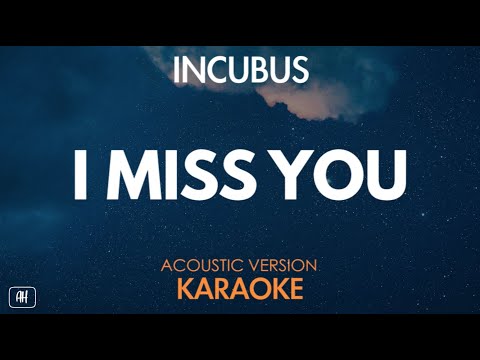 Incubus – I Miss You (Karaoke/Acoustic Version)