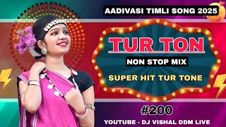 TUR TON NEW 2025 #200 NON STOP SAPATA TUR TON AADIVASI TIMLI BEND MIXING DJ VISHAL DDM