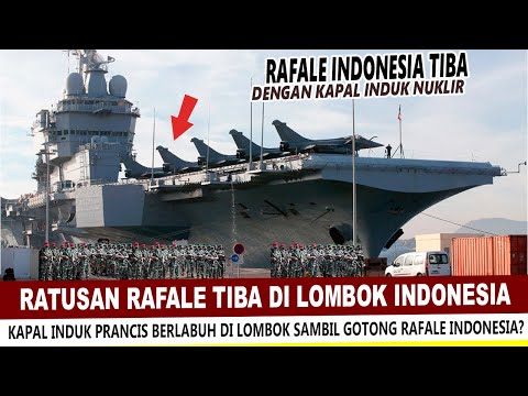 Ratusan Jet Tempur Rafale Tiba di Lombok Indonesia dikirim dengan Kapal Induk Charles de Gaulle