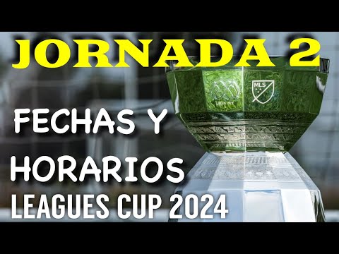 HORARIOS, FECHAS JORNADA 2 LEAGUES CUP 2024