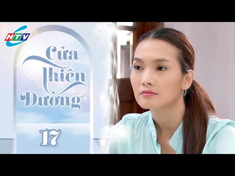 Cửa Thiên Đường - Tập 17 | HTVC Phim Truyện Việt Nam 2025