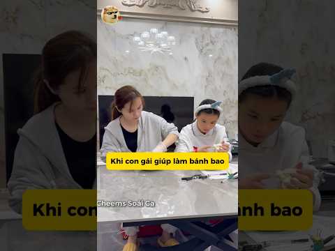 Khi con gái giúp làm bánh bao #giaitri