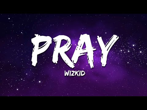 Wizkid - Pray (Lyrics)