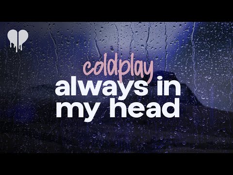 coldplay - always in my head (lyrics)