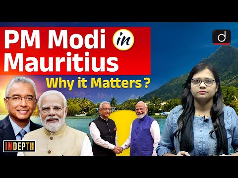 PM Modi Mauritius Visit | India-Mauritius Relations | InDepth | Drishti IAS English