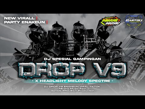DJ DROP V9 X HEADLIGHT MELODY SPECTRE‼️PARTY SPECIAL GAMPINGAN 2025‼️