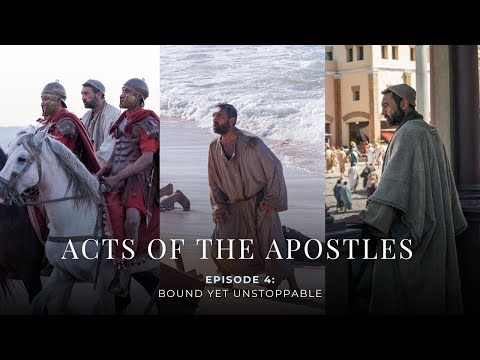 Acts of the Apostles – Episode 4: Bound Yet Unstoppable
