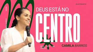 DEUS ESTÁ NO CENTRO | Camila Barros