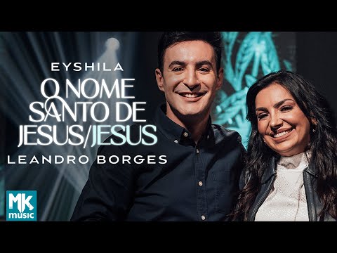 Eyshila e Leandro Borges - O Nome Santo de Jesus / Jesus (Ao Vivo) (Clipe Oficial MK Music)