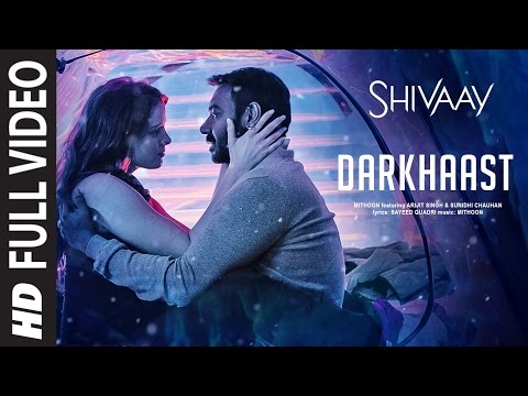 DARKHAAST Full Video Song | &nbsp;SHIVAAY | Arijit Singh &amp; Sunidhi Chauhan | Ajay Devgn | T-Series