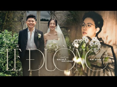 LỄ ĐƯỜNG - KAI DINH | từ câu chuyện của SALIM và HẢI LONG | Journey Version