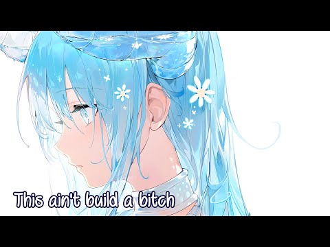 Nightcore - Build A B*tch