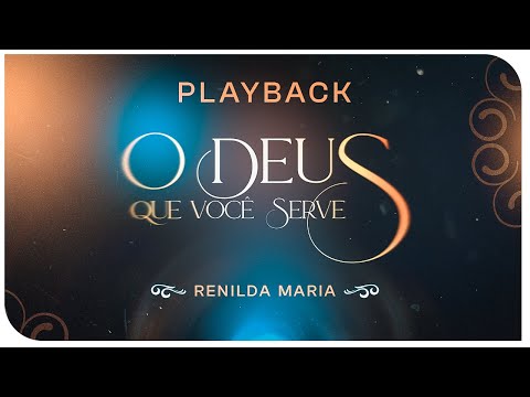 O Deus que você Serve | Renilda Maria [Playback]